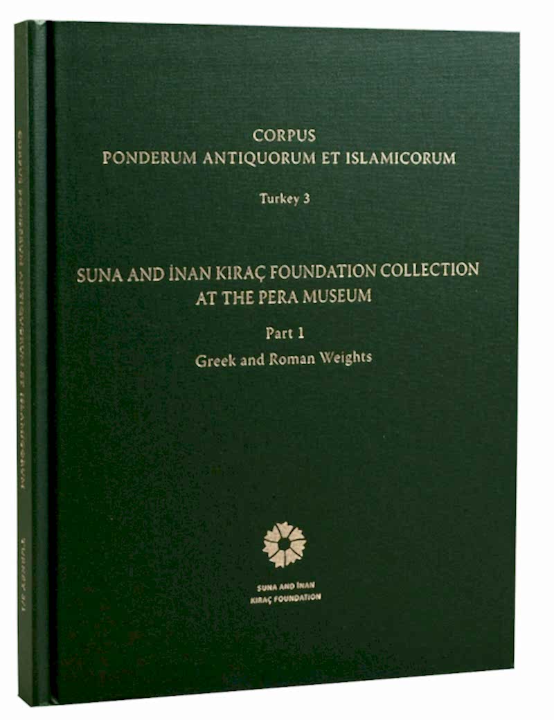 Corpus Ponderum Antiquorum et Islamicorum <br/>Suna and İnan Kıraç Foundation Collection in the Pera Museum